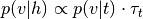 p(v|h) \propto p(v|t) \cdot \tau_{t}