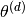 \theta^{(d)}
