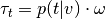 \tau_{t} = p(t|v) \cdot \omega